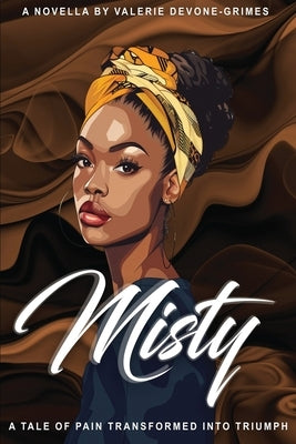 Misty: A Tale of Pain Transformed into Triumph by Devone-Grimes, Valerie