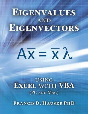 Eigenvalues and Eigenvectors using Excel with VBA by Hauser Phd, Francis D.