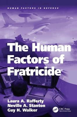 The Human Factors of Fratricide by Rafferty, Laura A.