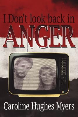 I Don't Look Back in Anger by Myers, Caroline Hughes