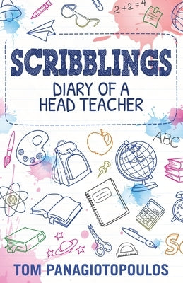 Scribblings: Diary of a Head Teacher by Panagiotopoulos, Tom