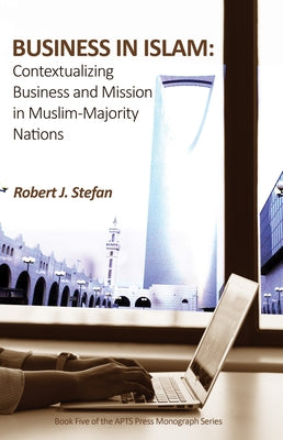 Business in Islam by Stefan, Robert J.