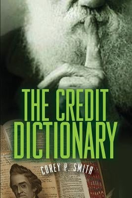 The Credit Dictionary by Smith, Corey P.