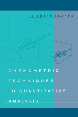 Chemometric Techniques for Quantitative Analysis by Kramer, Richard