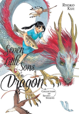 Seven Little Sons of the Dragon: A Collection of Seven Stories by Kui, Ryoko