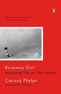 Runaway Girl: Escaping Life on the Streets by Phelps, Carissa