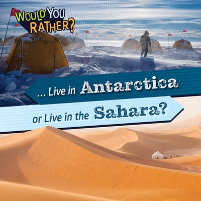 ... Live in Antarctica or Live in the Sahara? by Banks, Rosie