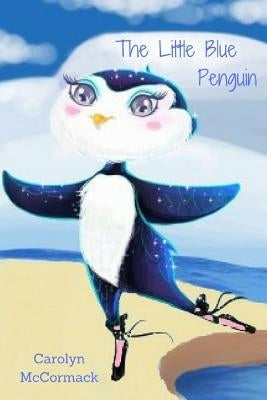 The Little Blue Penguin by McCormack, Carolyn