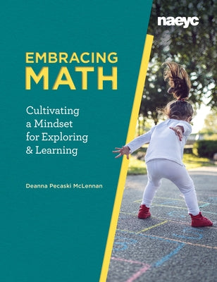 Embracing Math: Cultivating a Mindset for Exploring and Learning by McLennan, Deanna Pecaski