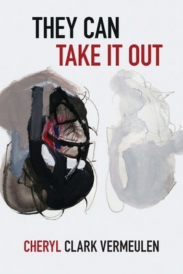 They Can Take It Out by Clark Vermeulen, Cheryl