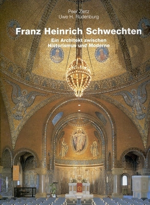 Franz Heinrich Schwechten: Ein Architekt Zwischen Historismus Und Moderne by Zietz, Peer