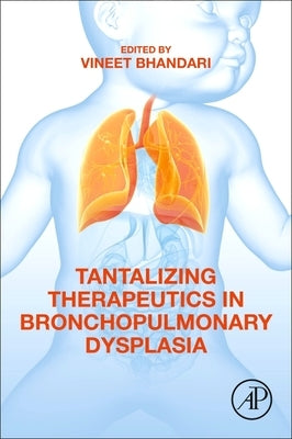 Tantalizing Therapeutics in Bronchopulmonary Dysplasia by Bhandari, Vineet