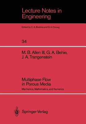 Multiphase Flow in Porous Media: Mechanics, Mathematics, and Numerics by Allen, Myron B. III