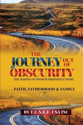 The Journey out of Obscurity by T. E. N. E. F.