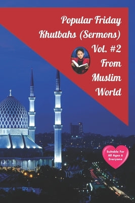 Popular Friday Khutbahs (Sermons) Volume #2 From Muslim World by Shah, Izidqi