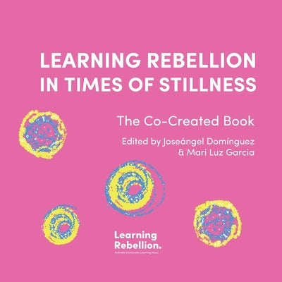 Learning Rebellion in Times of Stillness by Domínguez, Joseángel