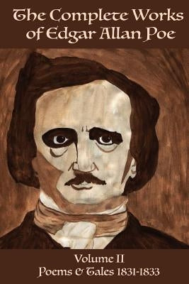 The Complete Works of Edgar Allan Poe Volume 2: Poems & Tales 1831 - 1833 by Books, Daja Vu