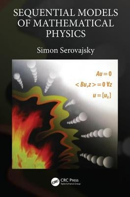 Sequential Models of Mathematical Physics by Serovajsky, Simon