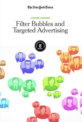 Filter Bubbles and Targeted Advertising by The New York Times, Editorial Staff
