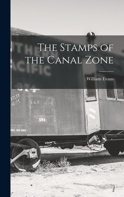 The Stamps of the Canal Zone by Evans, William