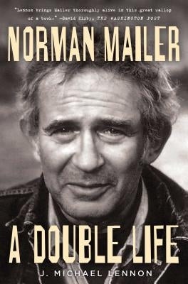 Norman Mailer: A Double Life by Lennon, J. Michael