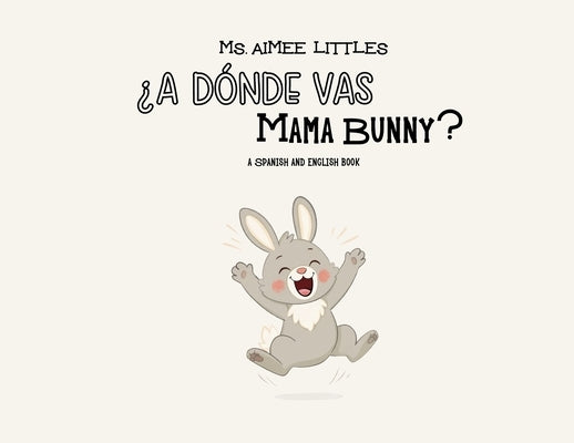 ¿A Dónde Vas Mama Bunny? by Littles, Aimee