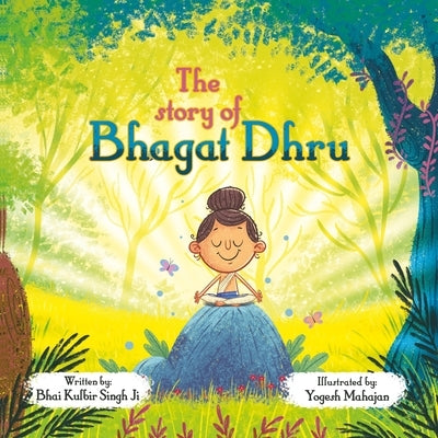 The Story of Bhagat Dhru by Singh Ji, Kulbir