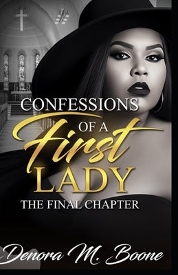 Confessions of a First Lady: The Final Chapter by Boone, Denora M.