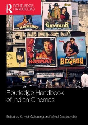 Routledge Handbook of Indian Cinemas by Gokulsing, K.