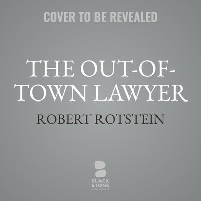 The Out-Of-Town Lawyer by Rotstein, Robert
