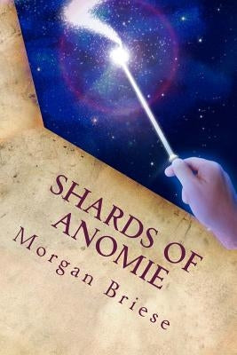 Shards of Anomie by Briese, Morgan