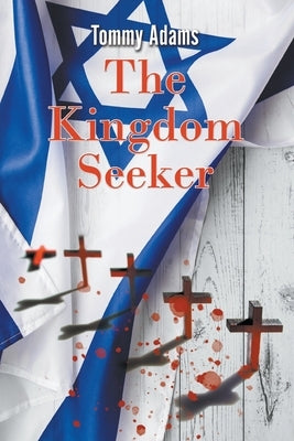 The Kingdom Seeker: The True Story of the First and Only Black, Male, Captain of a White Athletic Team at the High School Level in World a by Adams, Tommy