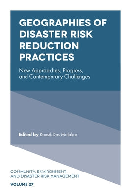 Geographies of Disaster Risk Reduction Practices: New Approaches, Progress, and Contemporary Challenges by Malakar, Kousik Das