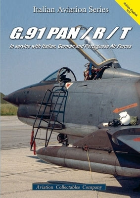 G.91 Pan/R/T: In Service with Italian, German and Portuguese Air Forces by Anselmino, Federico