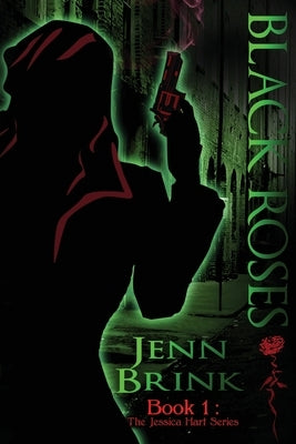 Black Roses: Book One in the Jessica Hart Series by Brink, Jenn