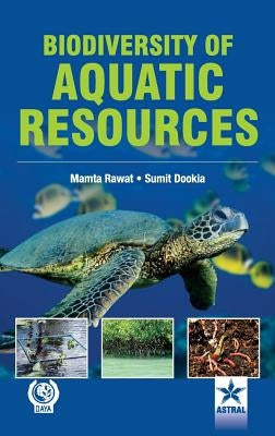 Biodiversity of Aquatic Resources by Rawat, Mamta &. Dookia Sumit