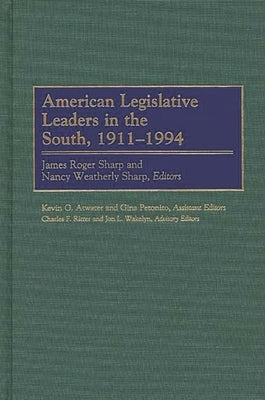 American Legislative Leaders in the South, 1911-1994 by Sharp, James Roger