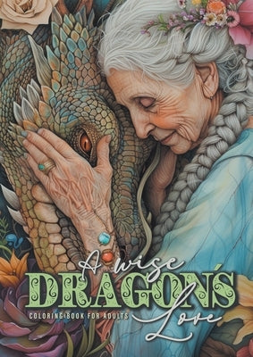 A wise Dragon´s Love Coloring Book for Adults: Dragons Coloring Book for Adults Grayscale Dragon Coloring Book lovely Portraits with women and dragons by Publishing, Monsoon