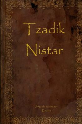 Tzadik Nistar: Tzadik Nistar English / Spanish translation by Kelaiah