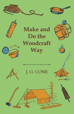 Make and Do the Woodcraft Way by Cone, J. G.