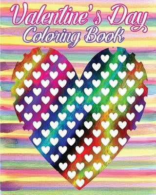 Valentine's Day Coloring Book: Valentine's Day Gifts (Happy Valentine's Day Coloring Book) 100 Pages by Christie Williams