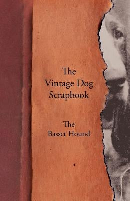 The Vintage Dog Scrapbook - The Basset Hound by Various
