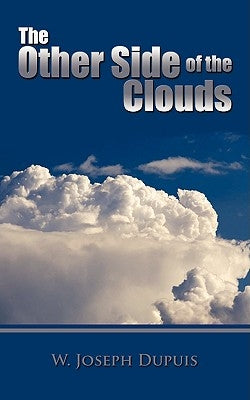 The Other Side of the Clouds by Dupuis, W. Joseph