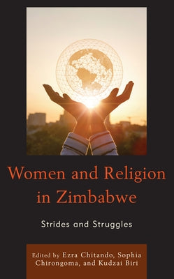 Women and Religion in Zimbabwe: Strides and Struggles by Chitando, Ezra