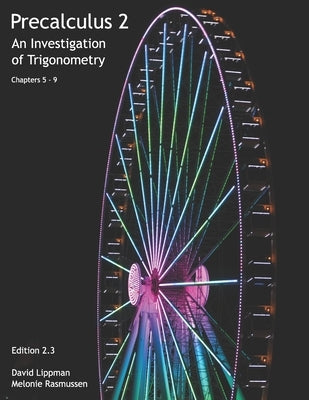 Precalculus 2: An Investigation of Trigonometry (Chps 5-9) by Rasmussen, Melonie