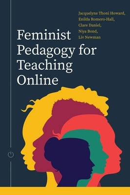 Feminist Pedagogy for Teaching Online by Howard, Jacquelyne Thoni