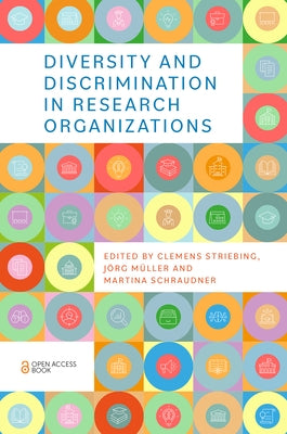 Diversity and Discrimination in Research Organizations by Striebing, Clemens