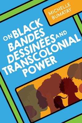 On Black Bandes Dessin?es and Transcolonial Power by Bumatay, Michelle