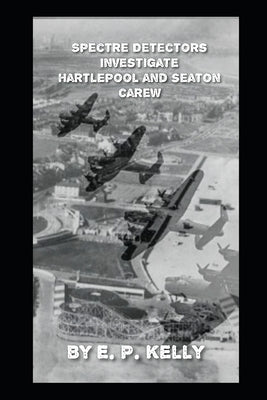 Spectre Detectors Investigate Hartlepool And Seaton Carew by Kelly, E. P.