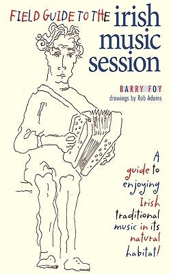 Field Guide to the Irish Music Session by Foy, Barry